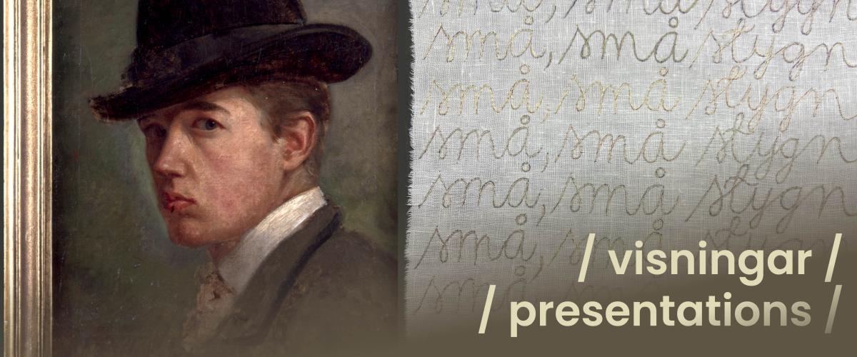 Färgfotokollage med Karl Emanuel Janssons självporträtt i olja till vänster och till höger vit tyg med orden små, små stygn broderade såsom handskrivet med neutrala färger. Orden visningar / presentations står på bildytan.